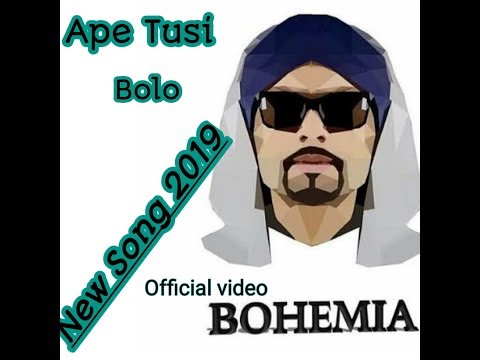 Ape Tusi Bolo  BOHEMIA  Best Song Of BOHEMIA 2019