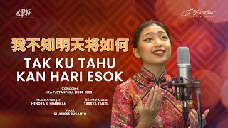 Tak Ku Tahu Kan Hari Esok ( 我不知明天将如何 )