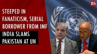 Steeped in fanaticism, serial borrower from IMF: India slams Pakistan at UN