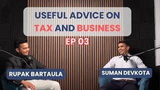 EP 03 | Useful Advice on Tax and Business | Rupak Bartaula with Suman Devkota