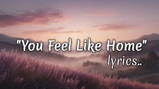 You Feel Like Home 💫 | Uplifting Emotional Song for Soulful Nights – SoulVibes Lyrics Video