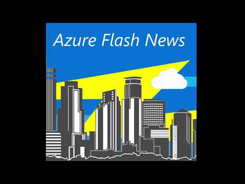Azure Flash News Episode 98