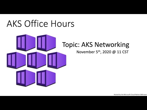 Microsoft AKS Office Hours | AKS Networking (11/5)