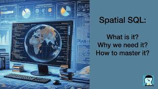 Spatial SQL:  What is it? Why we need it? How to master it?