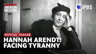 Hannah Arendt: Facing Tyranny | Official Trailer | American Masters | PBS