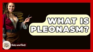 What Is Pleonasm? - Tales And Texts