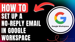 How to Set Up a No reply Email in Google Workspace 2025 (100% Working with PROOF)