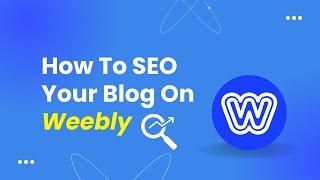 How To Seo Your Blog On Weebly
