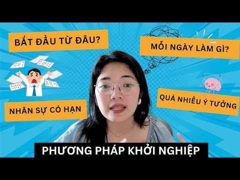 Làm Sao Để Khởi Nghiệp Khi Nguồn Lực Có Hạn | Phương Pháp Khởi Nghiệp Tinh Gọn