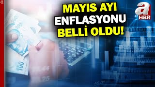Mayıs ayı enflasyonu açıklandı! Yeni zam oranları yüzde kaç olacak? | A Haber