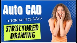 Auto CAD  Structured drawing tutorial  26 Days