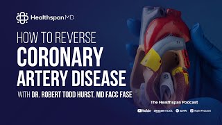 How to Reverse Coronary Artery Disease with Dr. Robert Todd Hurst MD FACC FASE