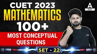CUET 2023 Maths | Top 100 Most Conceptual Questions | Part 21 | By Shashank Sir