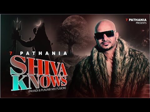 Shiva Knows (Official Video): 7 Pathania | New Pahari Song 2023 | New Punjabi Song 2023