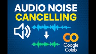 Remove Background Noise from Audio Using Google Colab | 100% Free & Online