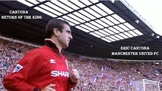 CANTONA  - RETURN OF THE KING -  ERIC CANTONA - MANCHESTER UNITED FC