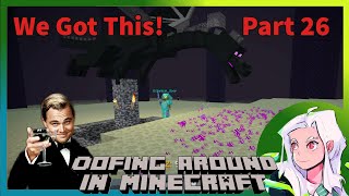 Oofing Around In Minecraft- S2- Part 26: We Got This!