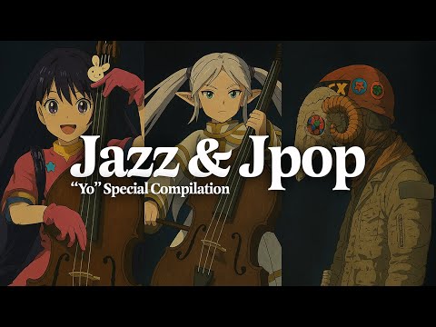 Yo's Triple Threat! x Jazz🎺 | J-Pop Jazz Covers | YOASOBI x Yorushika x Kenshi Yonezu [Playlist]