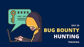 Day 24 - final overview - Bug Bounty Hunting Training