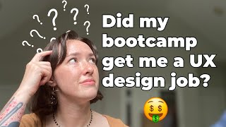 Did my UX bootcamp ACTUALLY get me a job?