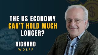 Why the U.S. Economy Is in Trouble — Explained by Richard Wolff