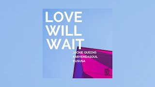 Jackie Queens - Love Will Wait (Kususa Remix)
