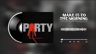 Make it to the morning ( Hola Mommy ) - PARTY NEXTDOOR | Tiktok Ver.