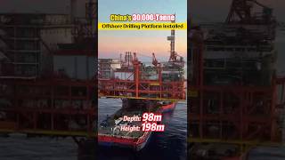 China‘s 30,000-tonne offshore drilling platform installed #fyp #platform #oil #gas #sea #offshore