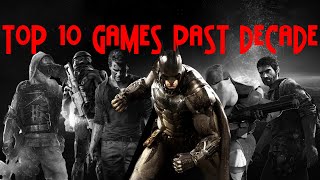 TOP 10 GAMES OF THE PAST DECADE