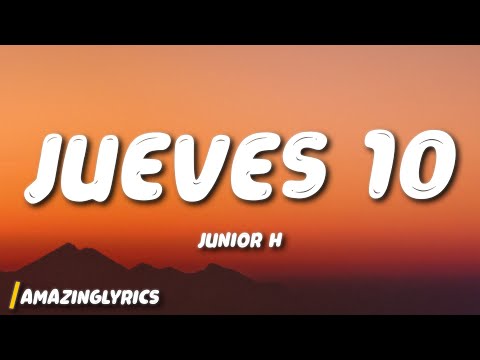 Junior H - Jueves 10 (Letra)