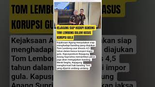 KEJAGUNG SIAP HADAPI BANDING TOM LEMBONG DALAM KASUS KORUPSI GULA