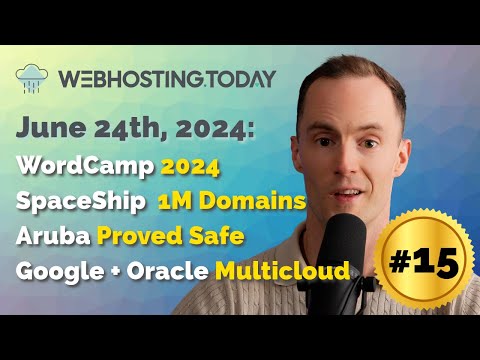 Weekly Summary Episode #15: WordCamp 2024, Spaceship 1M Domains, Aruba Proved Safe, Google+Oracle