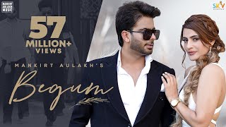 Begum (Official Video) Mankirt Aulakh | Fame Muzic | Kirat Gill | SKY | New Punjabi Song 2021