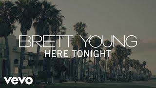 Brett Young - Here Tonight (Lyric Video)