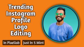 Trending Instagram Profile Logo Editing | Edit In Pixellab Tutorial #fonttutorial