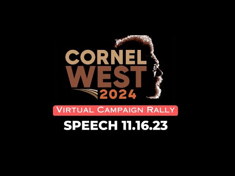 Cornel West Campaign Speech - Virtual Rally 11.16.2023