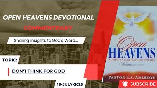 Open Heavens Devotional For Friday 18-07-2025 by Pastor E.A Adeboye (Don't Think For God)