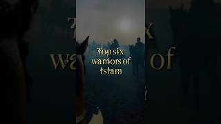 Top six warriors of Islam 🔥💯#kingseries #viralvideo #duet #muslimedit #islamicstatus #youtubeshorts