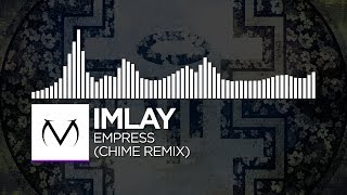 [Dubstep] - IMLAY - Empress (Chime Remix)