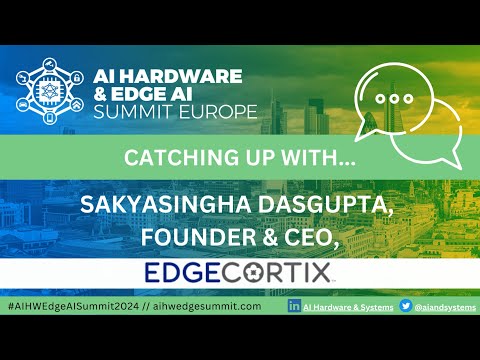 AI Hardware & Edge AI Summit: Catching up with Dr. Sakyasinga Dasgupta Founder and CEO of EdgeCortix