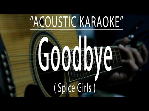 Goodbye - Spice Girls (Acoustic karaoke)