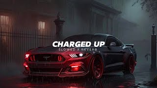 Charged Up (Slowed+Reverb) - Jxggi