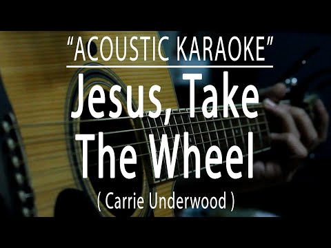 Jesus Take The Wheel - Carrie Underwood (Acoustic karaoke)