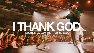 I Thank God (Live from Gateway Youth Conference) | feat. Armontre Sneed | Gateway ALL IN