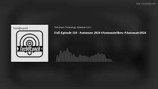 Full Episode 110 - Automate 2024 #AutomateShow #Automate2024