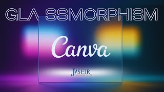 Glassmorphism Effect in Canva | Frosted Glass UI Design Hack | Jaseir