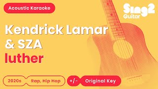 luther - Kendrick Lamar & SZA (Acoustic Karaoke)