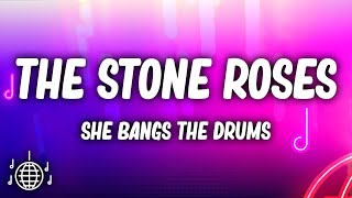 The Stone Roses - She Bangs The Drums (Lyrics)