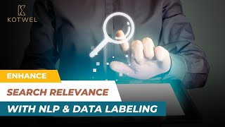 Improving Search Relevance with Natural Language Processing (NLP) and  Data Labeling | Kotwel