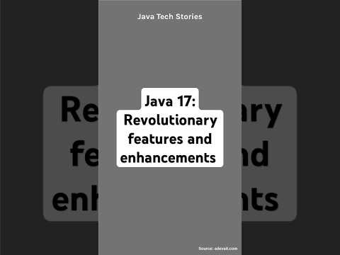 Java 17 : Revolutionary features and enhancements